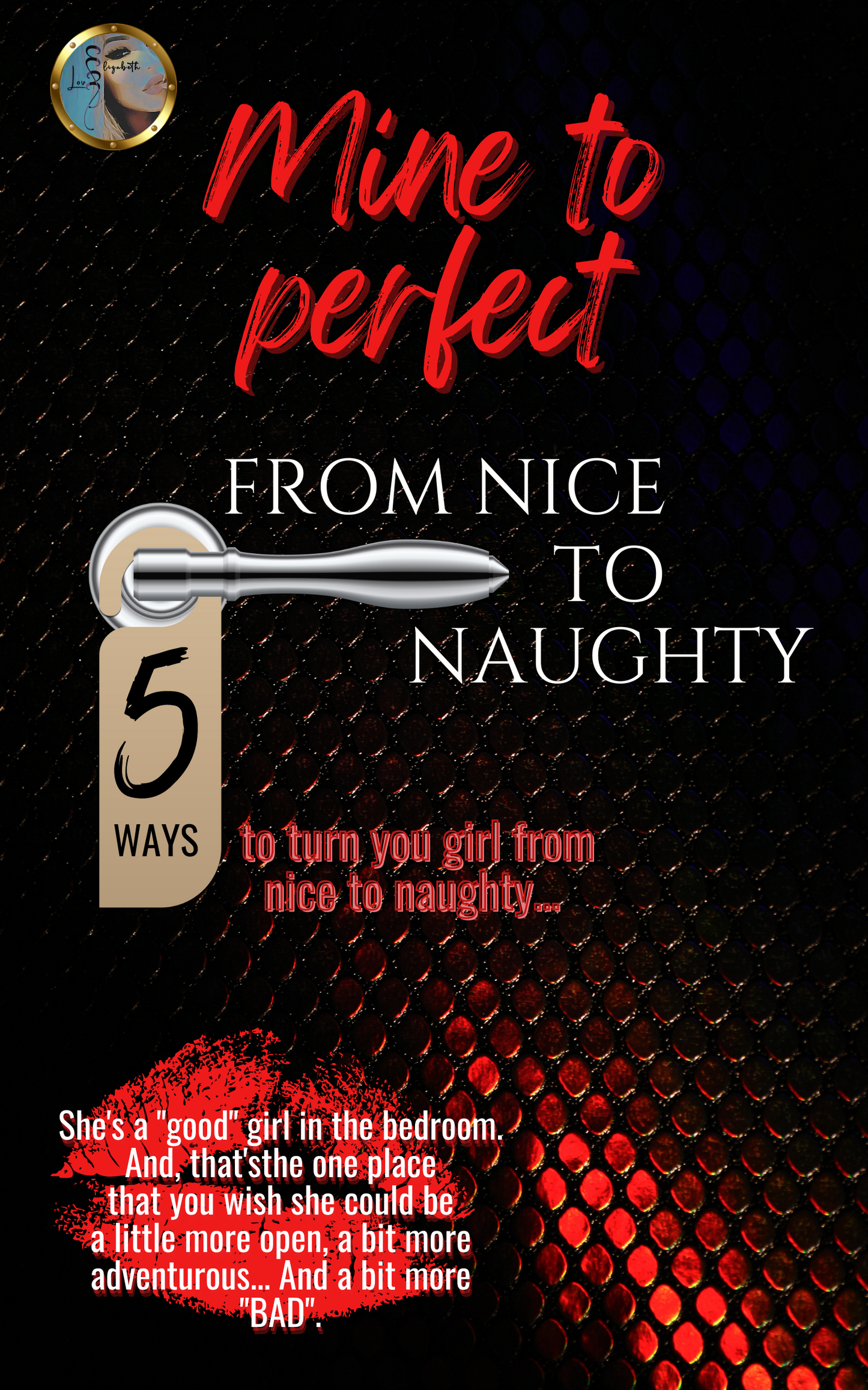 Mine to perfect, from nice to naughty